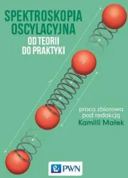 Spektroskopia oscylacyjna Od teorii do praktyki