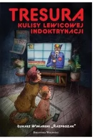 Tresura. Kulisy lewicowej indoktrynacji - tantis.pl