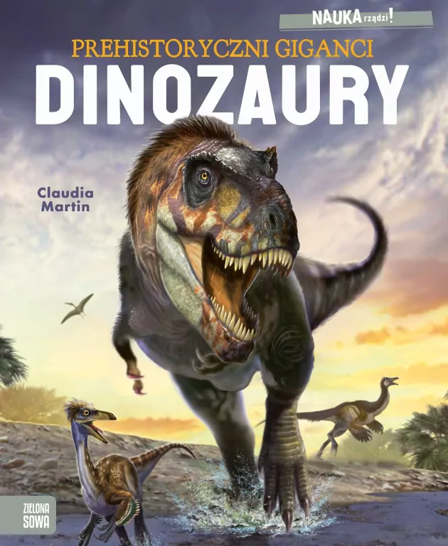 Nauka rządzi! Dinozaury. Prehistoryczni giganci - tantis.pl