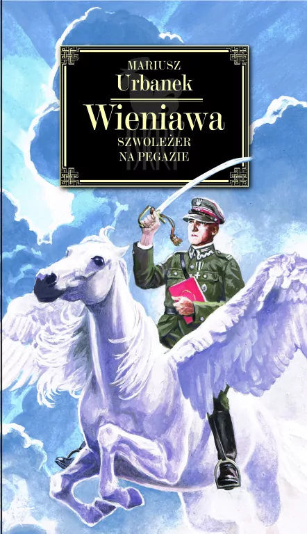 Wieniawa. Szwoleżer na Pegazie - tantis.pl