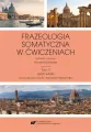 Frazeologia somatyczna w ćwiczeniach. Tom 3 - tantis.pl