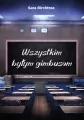 Wszystkim byłym gimbusom - tantis.pl