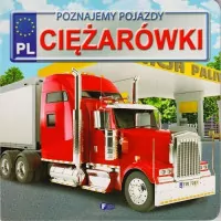 Ciężarówki. Poznajemy pojazdy - tantis.pl