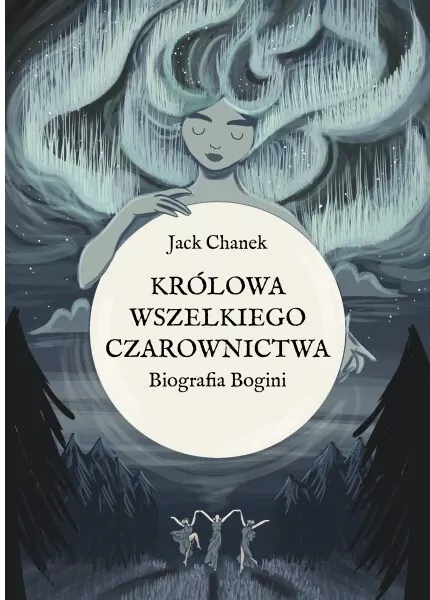 Królowa wszelkiego czarownictwa. Biografia Bogini - tantis.pl