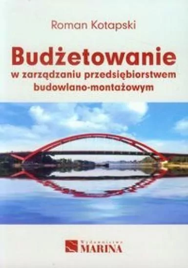 Budżetowanie w zarządzaniu przedsiębiorstwem budowlano-montażowym - tantis.pl