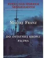 Do ostatniej kropli paliwa. Burza nad Morzem Śródziemnym. Tom 3 - tantis.pl