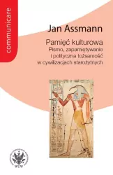 Pamięć kulturowa. Pismo, zapamiętywanie i polityczna tożsamość w państwach starożytnych
