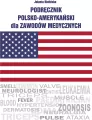 Podręcznik polsko-amerykański dla zawodów medycznych - tantis.pl