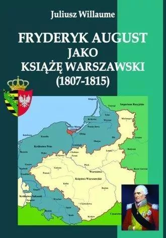 Fryderyk August jako książę warszawski (1807-1815) - tantis.pl