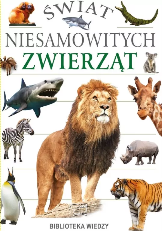 Świat niesamowitych zwierząt. Biblioteka wiedzy - tantis.pl