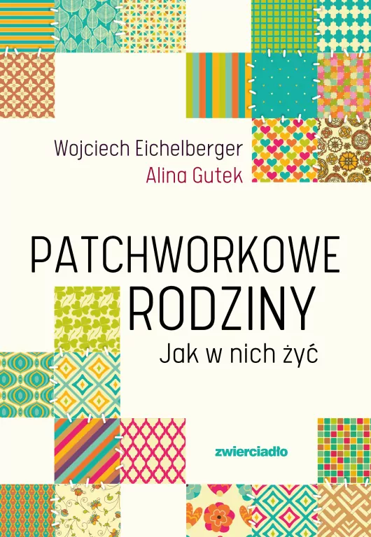 Patchworkowe rodziny. Jak w nich żyć - tantis.pl