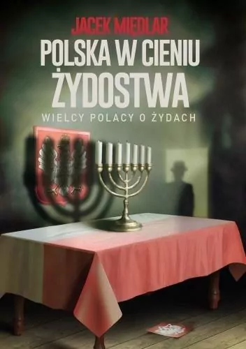 Polska w cieniu żydostwa. Wielcy Polacy o Żydach - tantis.pl