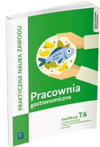 Pracownia gastronomiczna. Technik żywienia i usług gastronomicznych. Kucharz. Kwalifikacja T.6 - tantis.pl