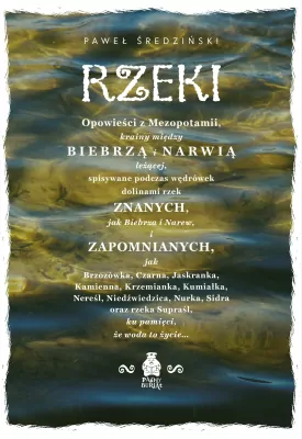 Rzeki. Opowieści z Mezopotamii, krainy między Biebrzą i Narwią leżącej