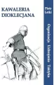 Kawaleria Dioklecjana. Organizacja Uzbroj. Taktyka - tantis.pl