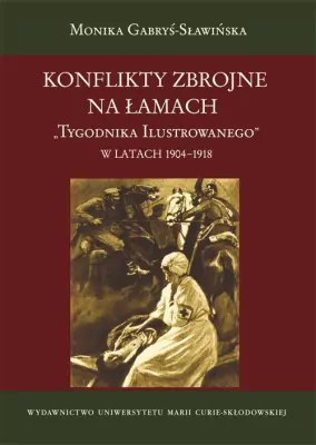 Konflikty zbrojne na łamach "Tygodnika Ilustrowanego" w latach 1904-1918