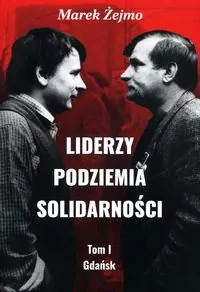 Gdańsk. Liderzy podziemia Solidarności. Tom 1 - tantis.pl