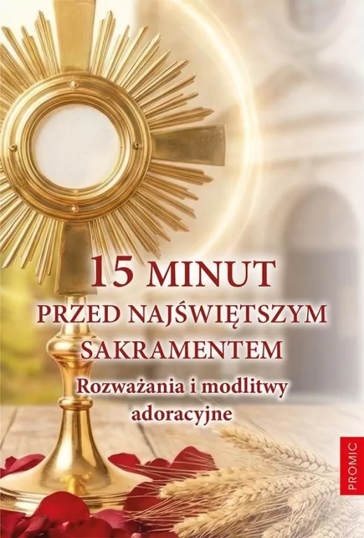 15 minut przed Najświętszym Sakramentem - tantis.pl
