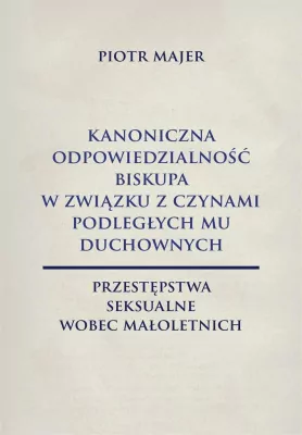 Kanoniczna odpowiedzialność biskupa w związku...