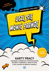 Uczę się mówić prawdę. Karty pracy rozwijające umiejętność mówienia prawdy dla dzieci i młodzieży w wieku 8-15 lat, w tym uczniów ze spektrum autyzmu
