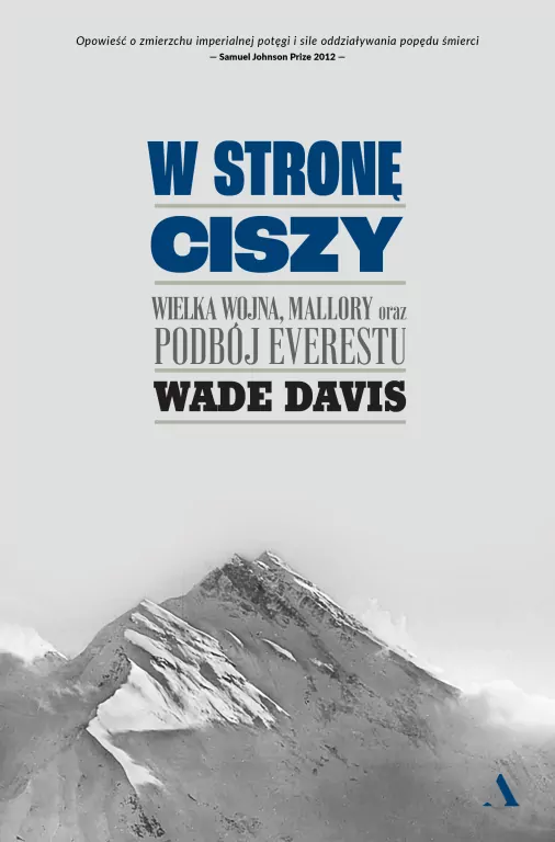 W stronę ciszy. Wielka wojna, Mallory oraz podbój Everestu - tantis.pl