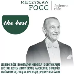Mieczysław Fogg. Jesienne róże. The Best
