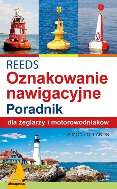 Reeds Światła znaki i oznakowanie nawigacyjne Poradnik dla żeglarzy i motorowodniaków. Książki dla żeglarzy - tantis.pl