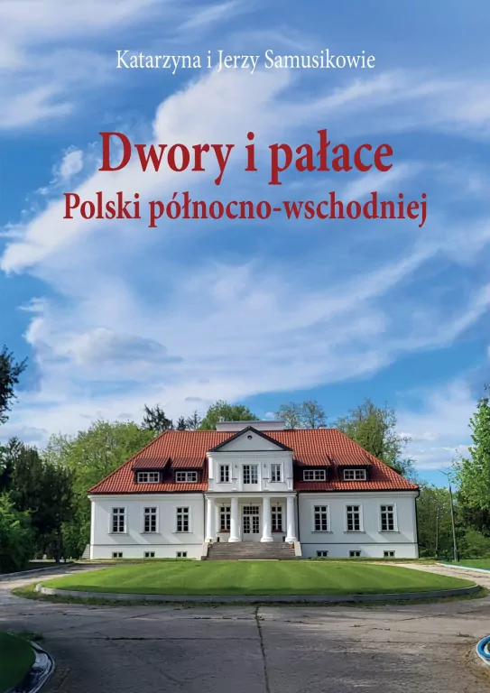 Dwory i pałace Polski północno-wschodniej - tantis.pl