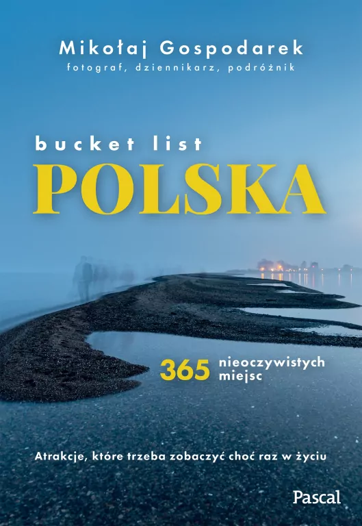 Bucket list Polska. 365 nieoczywistych miejsc - tantis.pl