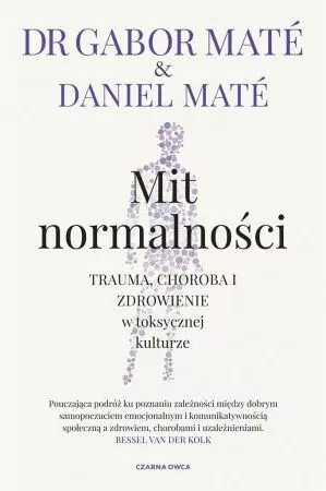 Mit normalności. Trauma, choroba i zdrowienie w toksycznej kulturze - tantis.pl