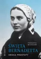 Święta Bernadetta. Droga prostoty - tantis.pl