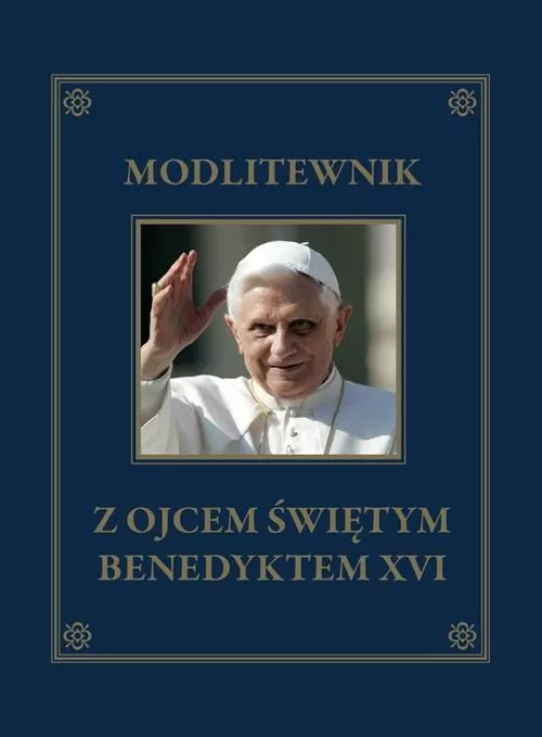 Modlitewnik z Ojcem Świętym Benedyktem XVI - tantis.pl