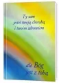 Ty sam jesteś twoją chorobą i twoim zdrowiem ale Bóg jest z tobą - tantis.pl