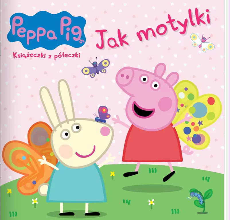 Peppa Pig. Ksiażeczki z półeczki 90. Jak motylki - tantis.pl