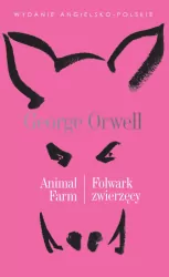 Animal Farm/Folwark zwierzęcy. Literatura w oryginale