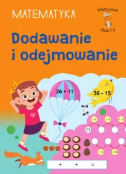 Dodawanie i odejmowanie. Matematyka. Klasa 1-3. Mądry Uczeń