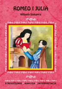 Romeo i Julia. Streszczenie. Analiza. Interpretacja - tantis.pl