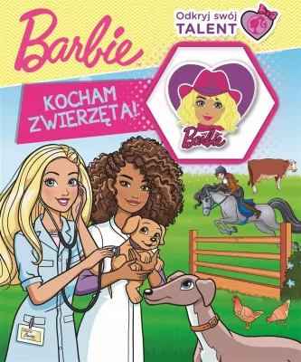 Kocham zwierzęta. Barbie. Odkryj swój talent cz. 1