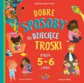 Dobre sposoby na dziecięce troski. Księga 5-6 latka - tantis.pl