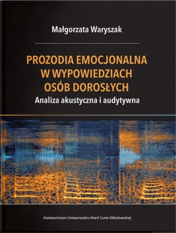 Prozodia emocjonalna w wypowiedziach osób dorosłych. Analiza akustyczna i audytywna - tantis.pl