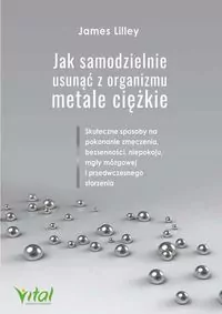 Jak samodzielnie usunąć z organizmu metale ciężkie - tantis.pl