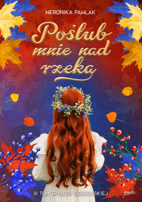 Poślub mnie nad rzeką. Trylogia Sercowska Tom 3 - tantis.pl