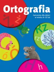 Ortografia. Ćwiczenia dla dzieci w wieku 8–10 lat