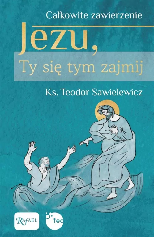 Całkowite zawierzenie. Jezu, Ty się tym zajmij - tantis.pl