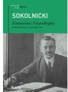 Emisariusz Niepodległej. Wspomnienia z lat 1896-1919. Świadectwa. Polska XX wiek - tantis.pl