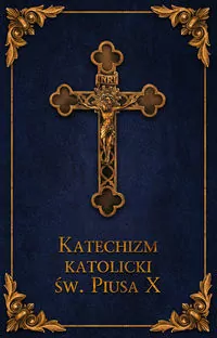 Katechizm katolicki Św. Piusa X - tantis.pl
