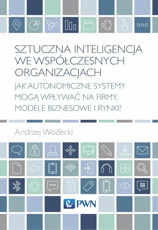 Sztuczna inteligencja we współczesnych organizacjach. Jak autonomiczne systemy mogą wpływać na firmy, modele biznesowe i rynki - tantis.pl