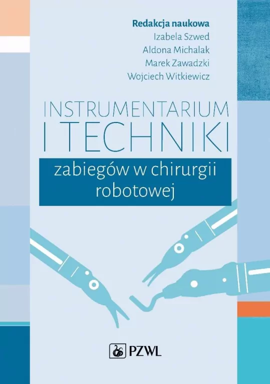 Instrumentarium i techniki zabiegów w chirurgii robotowej - tantis.pl