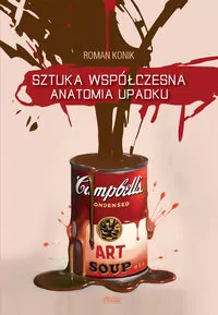 Sztuka współczesna. Anatomia upadku - tantis.pl