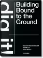 Bjarne Mastenbroek. Dig it! Building Bound to the Ground - tantis.pl